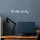 Vinyl Wall Art Decal - Oh; Wow. Lovely - 5" x 20" - Modern Cute Inspirational Cool Charming Quote Sticker For Bedroom Kids Room Playroom Daycare Nursery Baby Room Classroom Decor 2