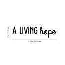 Vinyl Wall Art Decal - A Living Hope - 7" x 27.5" - Trendy Minimal Inspirational Positive Quote Sticker For Home Bedroom Kids Room Living Room Home Office Classroom Decor 4