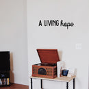 Vinyl Wall Art Decal - A Living Hope - 7" x 27.5" - Trendy Minimal Inspirational Positive Quote Sticker For Home Bedroom Kids Room Living Room Home Office Classroom Decor 3
