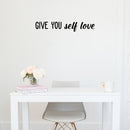 Vinyl Wall Art Decal - Give You Self Love - 5" x 30" - Modern Motivational Positive Self Esteem Quote Sticker For Bedroom Closet Home Office Living Room Bathroom Decor 2