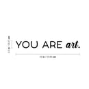 Vinyl Wall Art Decal - You Are Art - 2.5" x 22" - Trendy Motivational Quote Sticker For Artist Home Bedroom Closet Living Room Classroom Work Office Makeup Room Decor 4