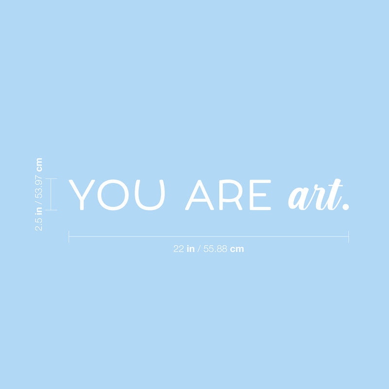 Vinyl Wall Art Decal - You Are Art - 2.5" x 22" - Trendy Motivational Quote Sticker For Artist Home Bedroom Closet Living Room Classroom Work Office Makeup Room Decor 4