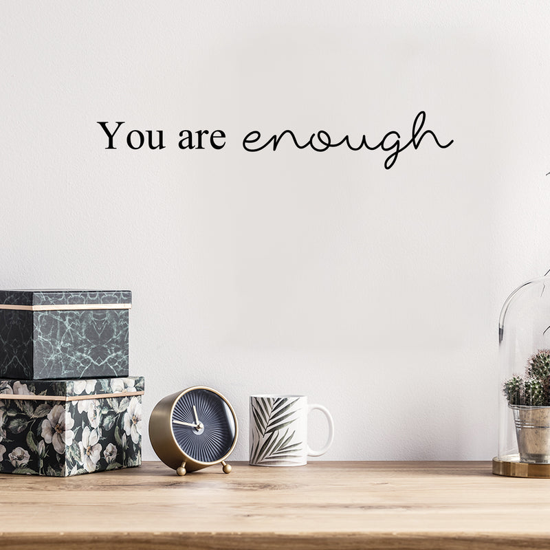 Vinyl Wall Art Decal - You Are Enough - 3.5" x 22" - Modern Motivational Positive Self Esteem Quote Sticker For Bedroom Closet Home Office Living Room Bathroom Makeup Mirror Decor 2