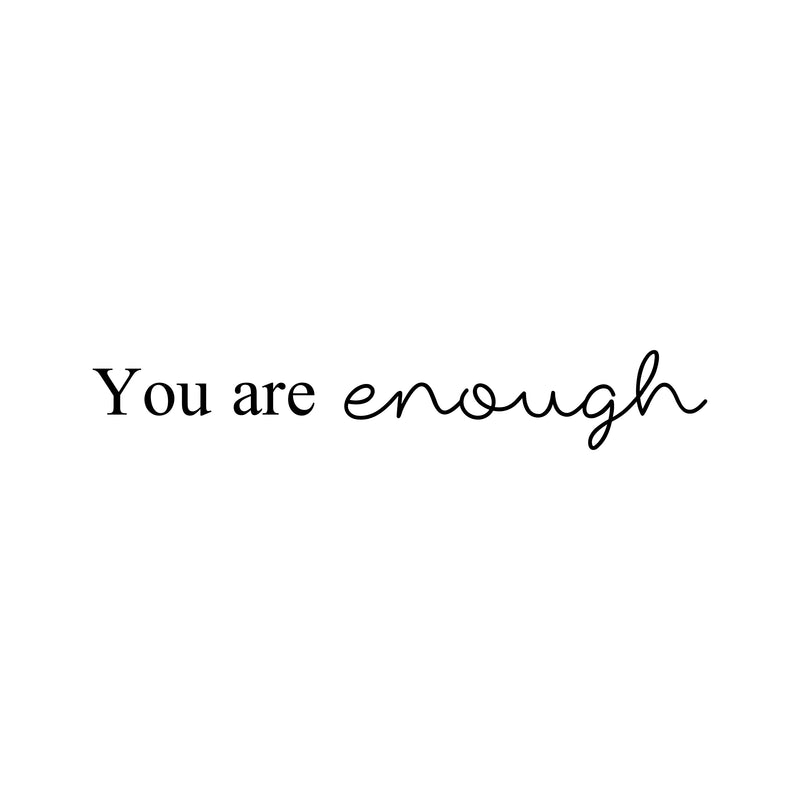 Vinyl Wall Art Decal - You Are Enough - 3.5" x 22" - Modern Motivational Positive Self Esteem Quote Sticker For Bedroom Closet Home Office Living Room Bathroom Makeup Mirror Decor 1