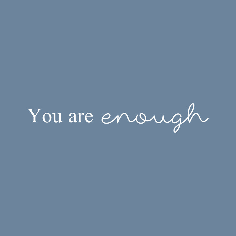 Vinyl Wall Art Decal - You Are Enough - 3.5" x 22" - Modern Motivational Positive Self Esteem Quote Sticker For Bedroom Closet Home Office Living Room Bathroom Makeup Mirror Decor 1