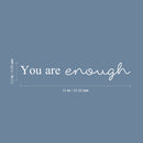Vinyl Wall Art Decal - You Are Enough - 3.5" x 22" - Modern Motivational Positive Self Esteem Quote Sticker For Bedroom Closet Home Office Living Room Bathroom Makeup Mirror Decor 4
