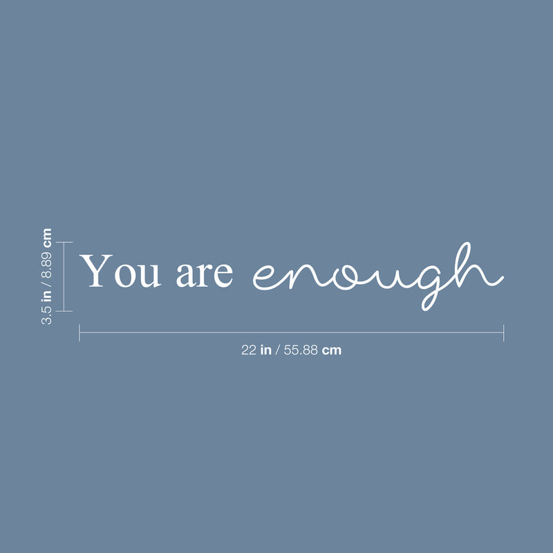 Vinyl Wall Art Decal - You Are Enough - 3.5" x 22" - Modern Motivational Positive Self Esteem Quote Sticker For Bedroom Closet Home Office Living Room Bathroom Makeup Mirror Decor 4