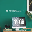Vinyl Wall Art Decal - Not Perfect Just Better - 3.5" x 25" - Trendy Cute Motivational Optimistic Quote Sticker For Bedroom Kids Room Playroom Daycare Classroom School Office Decor 3