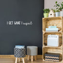 Vinyl Wall Art Decal - I Get What I Expect - 16.5" x 16.5" - Trendy Cool Motivational Positive Quote Sticker For Bedroom Living Room Business Classroom School Office Decor 2