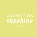 Vinyl Wall Art Decal - Walking On Sunshine - 7.5" x 24" - Trendy Cool Inspirational Cute Positive Quote Sticker For Bedroom Kids Room Playroom Classroom School Office Decor 4