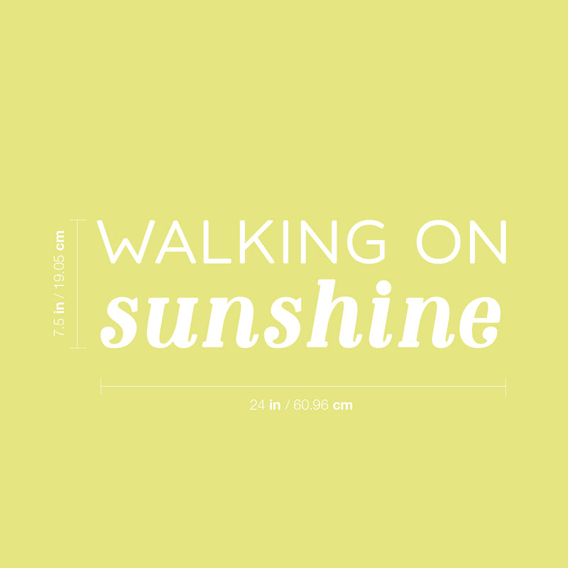 Vinyl Wall Art Decal - Walking On Sunshine - 7.5" x 24" - Trendy Cool Inspirational Cute Positive Quote Sticker For Bedroom Kids Room Playroom Classroom School Office Decor 4