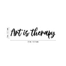 Vinyl Wall Art Decal - Art Is Therapy - 5" x 20" - Trendy Motivational Quote Sticker For Artist Home Bedroom Closet Living Room Classroom Work Office Makeup Room Decor 4