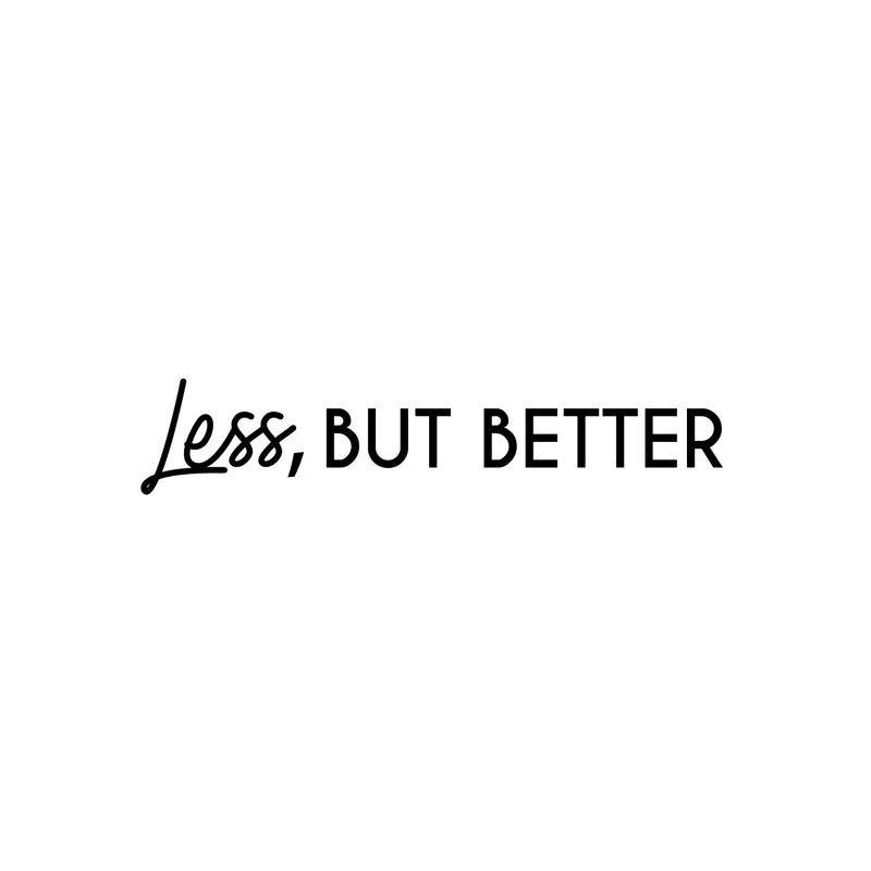 Vinyl Wall Art Decal - Less But Better - 5" x 25" - Trendy Inspirational Self Love Quote Sticker For Home Office Bedroom Living Room Indoor Garden Kids Room Patio Decor 1