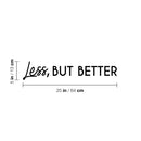 Vinyl Wall Art Decal - Less But Better - Trendy Inspirational Minimalism Quote Sticker For Home Bedroom Work Office Living Room Patio Decor 4