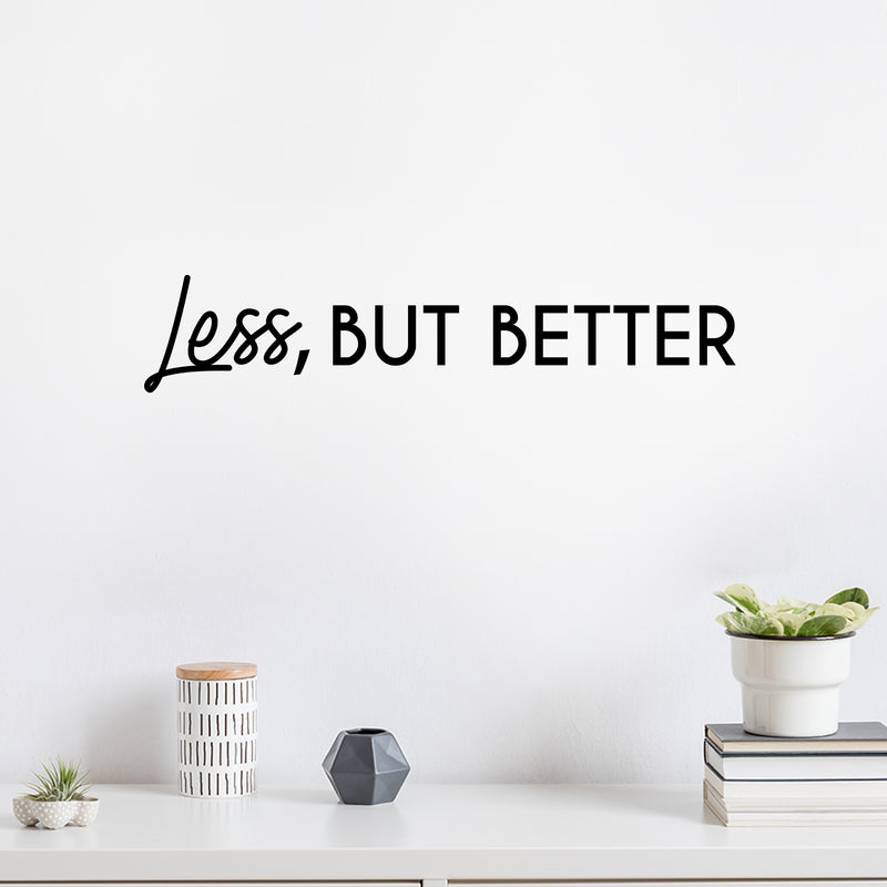 Vinyl Wall Art Decal - Less But Better - 5" x 25" - Trendy Inspirational Self Love Quote Sticker For Home Office Bedroom Living Room Indoor Garden Kids Room Patio Decor 3
