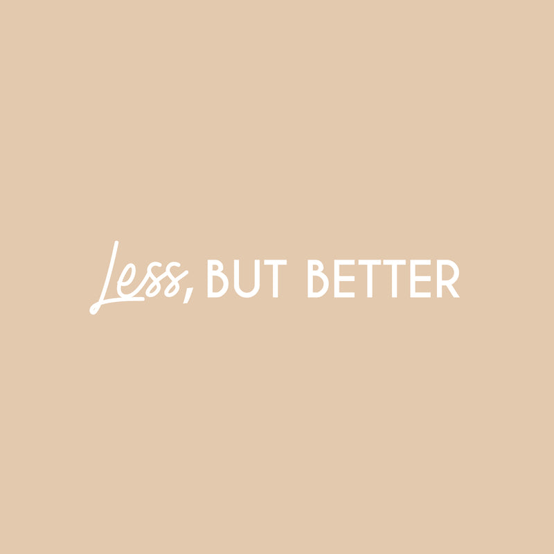 Vinyl Wall Art Decal - Less But Better - 5" x 25" - Trendy Inspirational Self Love Quote Sticker For Home Office Bedroom Living Room Indoor Garden Kids Room Patio Decor 1