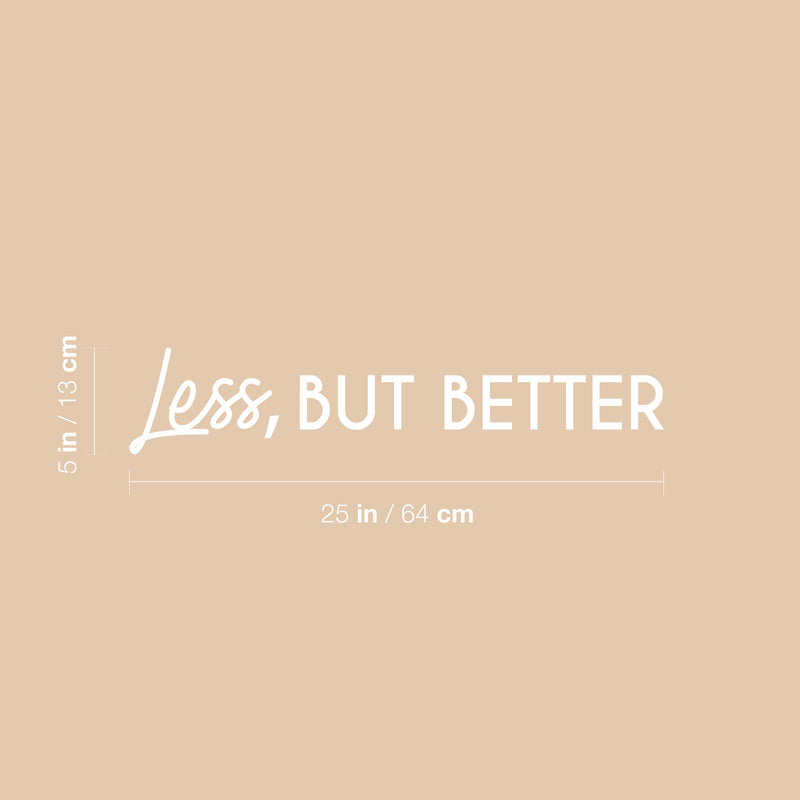 Vinyl Wall Art Decal - Less But Better - 5" x 25" - Trendy Inspirational Self Love Quote Sticker For Home Office Bedroom Living Room Indoor Garden Kids Room Patio Decor 4