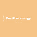 Vinyl Wall Art Decal - Positive Energy - 6" x 25" - Trendy Minimal Inspirational Optimism Quote Sticker For Home Bedroom Kids Room Living Room Home Office Classroom Decor 4