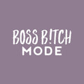 Vinyl Wall Art Decal - Boss B!tch Mode - 11" x 25" - Trendy Cute Cool Sarcastic Funny Motivational Quote Sticker For Bedroom Closet Boutique Beauty Salon Business Office Yoga Gym Fitness Decor 1