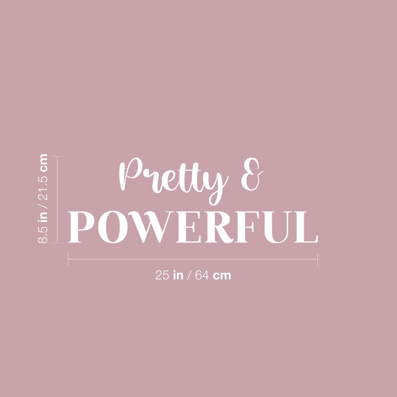 Vinyl Wall Art Decal - Pretty & Powerful - 8.5" x 25" - Trendy Cute Chic Inspirational Lovely Quote Sticker For Bedroom Girls Room Playroom Licing Room  Boutique Beauty Salon Office Decor 4