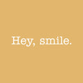 Vinyl Wall Art Decal - Hey Smile - 3" x 20" - Trendy Cool Inspirational Fun Optimistic Good Vibes Quote Sticker For Bedroom Kids Room Playroom Living Room Classroom Office Coffee Shop Decor 1