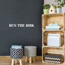 Vinyl Wall Art Decal - Run The Risk - 2.5" x 25" - Modern Motivational Goals Quote Sticker For Home Work Office Bedroom Living Room School Classroom Decor 2