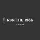 Vinyl Wall Art Decal - Run The Risk - 2.5" x 25" - Modern Motivational Goals Quote Sticker For Home Work Office Bedroom Living Room School Classroom Decor 4