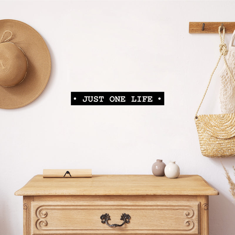 Vinyl Wall Art Decal - Just One Life - 3" x 20" - Trendy Cute Inspirational Optimistic Self Esteem Quote Sticker For Home Office Bedroom Living Room Coffee Shop Decor 3