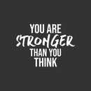 Vinyl Wall Art Decal - You Are Stronger Than You Think - 16.5" x 23" - Trendy Motivational Positive Mind Change Quote Sticker For Gym CrossFit Yoga Fitness Center Dance Studio Office Decor 1
