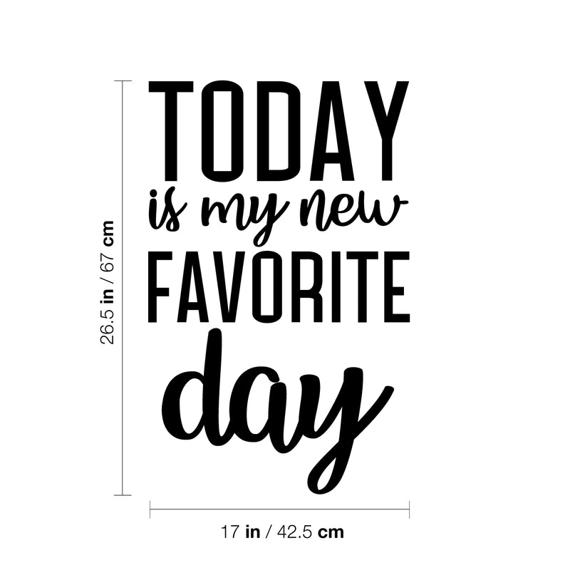 Vinyl Wall Art Decal - Today Is My New Favorite Day - 26.5" x 17" - Trendy Inspiring Cute Positive Good Vibes Quote Sticker For Bedroom Kids Room Playroom Classroom School Office Decor 4