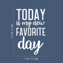 Vinyl Wall Art Decal - Today Is My New Favorite Day - 26.5" x 17" - Trendy Inspiring Cute Positive Good Vibes Quote Sticker For Bedroom Kids Room Playroom Classroom School Office Decor 4