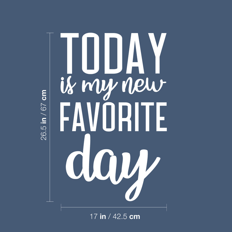 Vinyl Wall Art Decal - Today Is My New Favorite Day - 26.5" x 17" - Trendy Inspiring Cute Positive Good Vibes Quote Sticker For Bedroom Kids Room Playroom Classroom School Office Decor 4