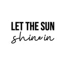 Vinyl Wall Art Decal - Let The Sun Shine In - 12.5" x 25" - Trendy Inspirational Cute Positive Quote Sticker For Bedroom Living Room Kids Room Playroom Classroom School Office Decor 1