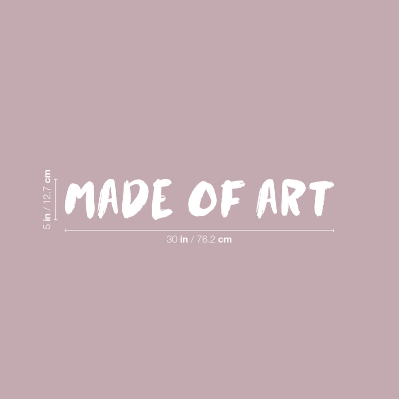 Vinyl Wall Art Decal - Made Of Art - 5" x 30" - Trendy Motivational Quote Sticker For Artist Home Bedroom Closet Living Room Classroom Work Office Makeup Room Decor 4