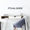 Vinyl Wall Art Decal - It's All Good - 5.5" x 30" - Trendy Inspiring Fun Positive Good Vibes Quote Sticker For Bedroom Playroom Living Room Classroom Office Coffee Shop Decor 3