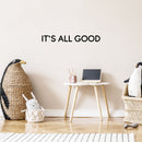 Vinyl Wall Art Decal - It's All Good - 5.5" x 30" - Trendy Inspiring Fun Positive Good Vibes Quote Sticker For Bedroom Playroom Living Room Classroom Office Coffee Shop Decor 2