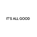Vinyl Wall Art Decal - It's All Good - 5.5" x 30" - Trendy Inspiring Fun Positive Good Vibes Quote Sticker For Bedroom Playroom Living Room Classroom Office Coffee Shop Decor 1