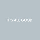 Vinyl Wall Art Decal - It's All Good - 5.5" x 30" - Trendy Inspiring Fun Positive Good Vibes Quote Sticker For Bedroom Playroom Living Room Classroom Office Coffee Shop Decor 1