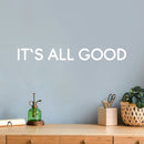 Vinyl Wall Art Decal - It's All Good - 5.5" x 30" - Trendy Inspiring Fun Positive Good Vibes Quote Sticker For Bedroom Playroom Living Room Classroom Office Coffee Shop Decor 3