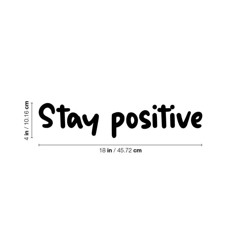 Vinyl Wall Art Decal - Stay Positive - 4" x 18" - Trendy Cute Inspirational Optimistic Good Vibes Quote Sticker For Bedroom Living Room Classroom School Office Business Coffee Shop Decor 4