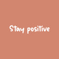 Vinyl Wall Art Decal - Stay Positive - 4" x 18" - Trendy Cute Inspirational Optimistic Good Vibes Quote Sticker For Bedroom Living Room Classroom School Office Business Coffee Shop Decor 1