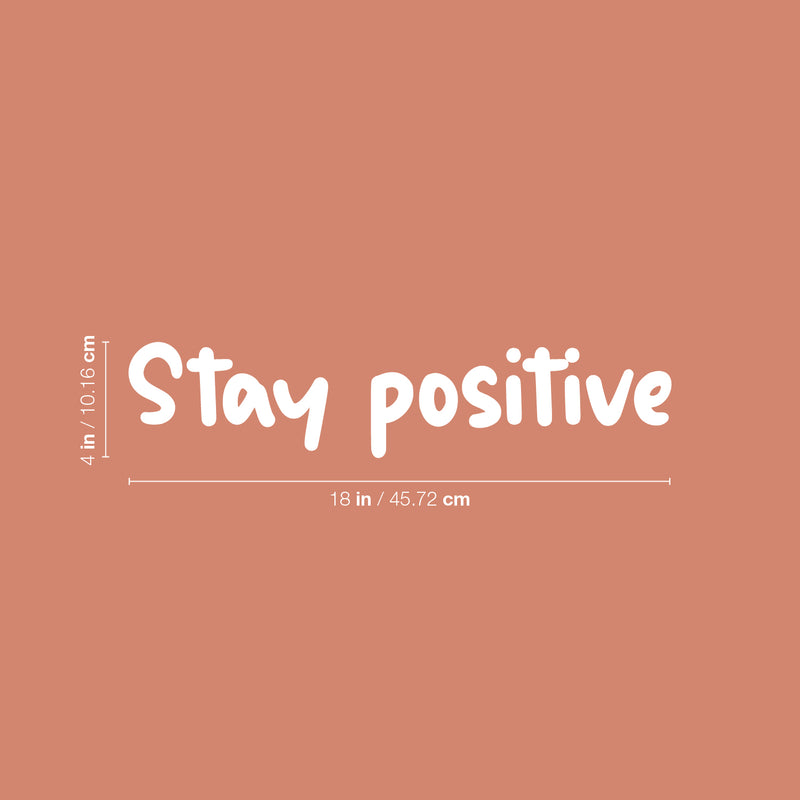 Vinyl Wall Art Decal - Stay Positive - 4" x 18" - Trendy Cute Inspirational Optimistic Good Vibes Quote Sticker For Bedroom Living Room Classroom School Office Business Coffee Shop Decor 4