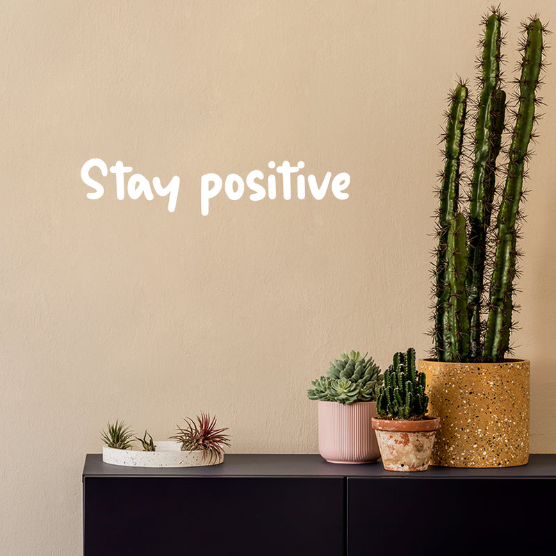 Vinyl Wall Art Decal - Stay Positive - 4" x 18" - Trendy Cute Inspirational Optimistic Good Vibes Quote Sticker For Bedroom Living Room Classroom School Office Business Coffee Shop Decor 3