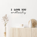 Vinyl Wall Art Decal - I Love You Endlessly - 9" x 25.5" - Trendy Cute Inspirational Chamming Quote Sticker For Bedroom Living Room Kids Room Playroom Daycare Nursery Baby Room Decor 2