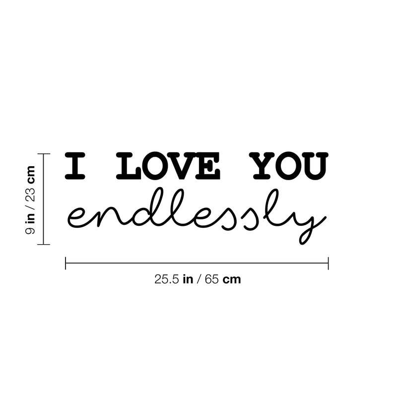 Vinyl Wall Art Decal - I Love You Endlessly - 9" x 25.5" - Trendy Cute Inspirational Chamming Quote Sticker For Bedroom Living Room Kids Room Playroom Daycare Nursery Baby Room Decor 4