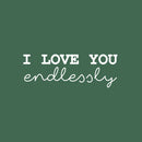 Vinyl Wall Art Decal - I Love You Endlessly - 9" x 25.5" - Trendy Cute Inspirational Chamming Quote Sticker For Bedroom Living Room Kids Room Playroom Daycare Nursery Baby Room Decor 1