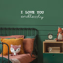 Vinyl Wall Art Decal - I Love You Endlessly - 9" x 25.5" - Trendy Cute Inspirational Chamming Quote Sticker For Bedroom Living Room Kids Room Playroom Daycare Nursery Baby Room Decor 3