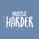 Vinyl Wall Art Decal - Hustle Harder - 17" x 28" - Modern Motivational Goals Quote Sticker For Home Bedroom Work Office Living Room Yoga Classroom Gym Decor 4
