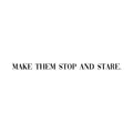 Vinyl Wall Art Decal - Make Them Stop And Stare - 1. Trendy Motivational Good Vibes Chic Quote Sticker For Bedroom Closet Bathroom Makeup Mirror Boutique Beauty Salon Spa Office Decor 1