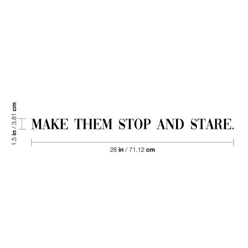Vinyl Wall Art Decal - Make Them Stop And Stare - 1.5" x 28" - Trendy Motivational Good Vibes Chic Quote Sticker For Bedroom Closet Bathroom Makeup Mirror Boutique Beauty Salon Spa Office Decor 4
